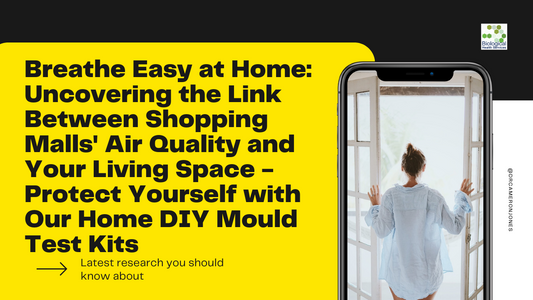Breathe Easy at Home: Uncovering the Link Between Shopping Malls' Air Quality and Your Living Space - Protect Yourself with Our Home DIY Mould Test Kits